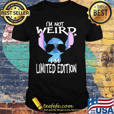 I’m Not Weird I’m Limited Edition Stitch Shirt