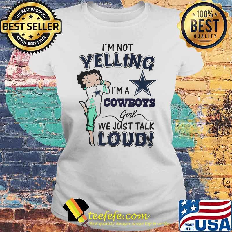 I’m Not Yelling I’m A Cowboys Girl We Just Talk Loud Shirt Laides tee I’m Not Yelling I’m A Cowboys Girl We Just Talk Loud Shirt Laides tee