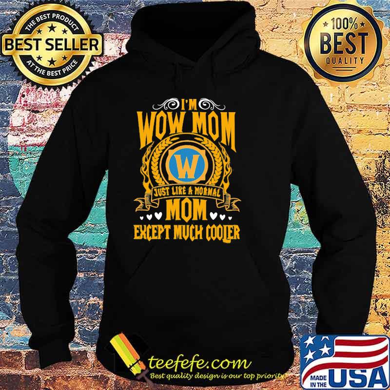 I’m Wow Mom Just Like A Normal Mom Except Much Cooler Shirt Hoodie I’m Wow Mom Just Like A Normal Mom Except Much Cooler Shirt Hoodie