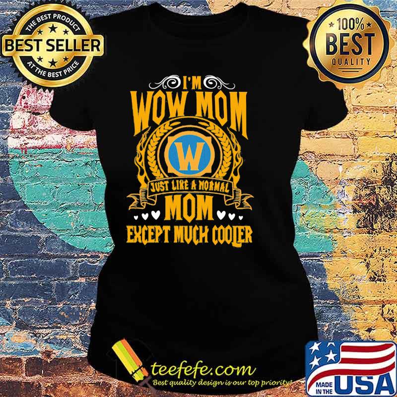 I’m Wow Mom Just Like A Normal Mom Except Much Cooler Shirt Ladies tee I’m Wow Mom Just Like A Normal Mom Except Much Cooler Shirt Ladies tee