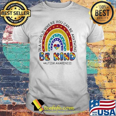 In A World Where You Can Be Anything Be Kind Autism Awareness Rainbow Shirt