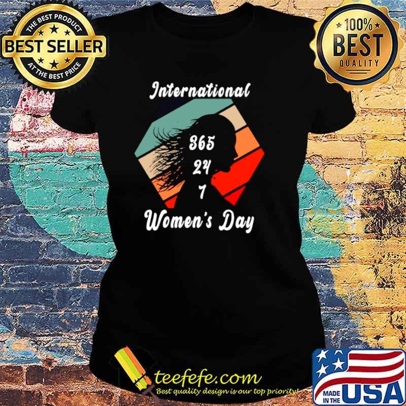 International 365 24 7 women’s day vintage Ladies tee International 365 24 7 women’s day vintage Ladies tee