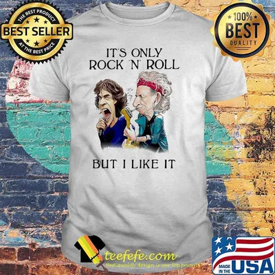It's Only Rock And Roll But I Like It Shirt