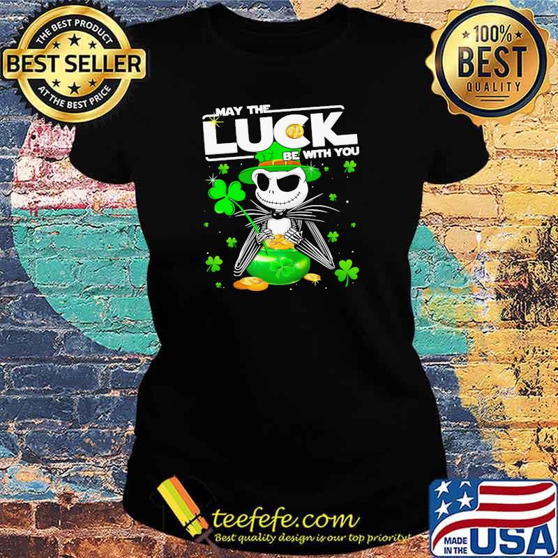 Jack May The Luck Be With You Patrick Day Shirt Ladies tee Jack May The Luck Be With You Patrick Day Shirt Ladies tee