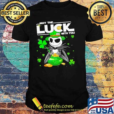 Jack May The Luck Be With You Patrick Day Shirt