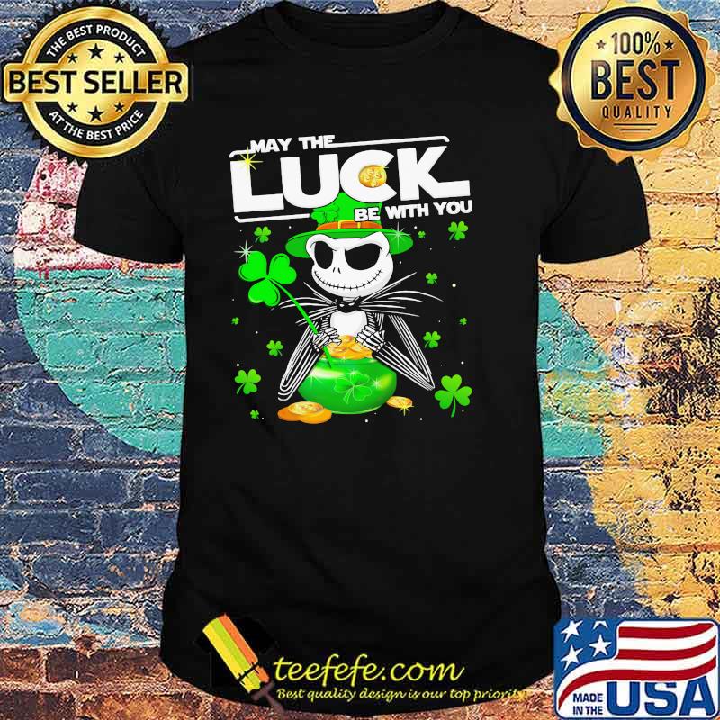 Jack May The Luck Be With You Patrick Day Shirt