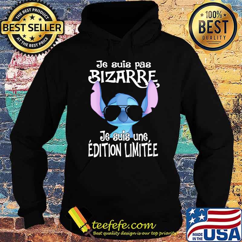 Je Suis Pas Bizarre Je Suis Une Edition Limitee Stitch Shirt Hoodie Je Suis Pas Bizarre Je Suis Une Edition Limitee Stitch Shirt Hoodie