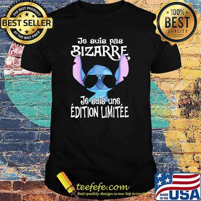 Je Suis Pas Bizarre Je Suis Une Edition Limitee Stitch Shirt