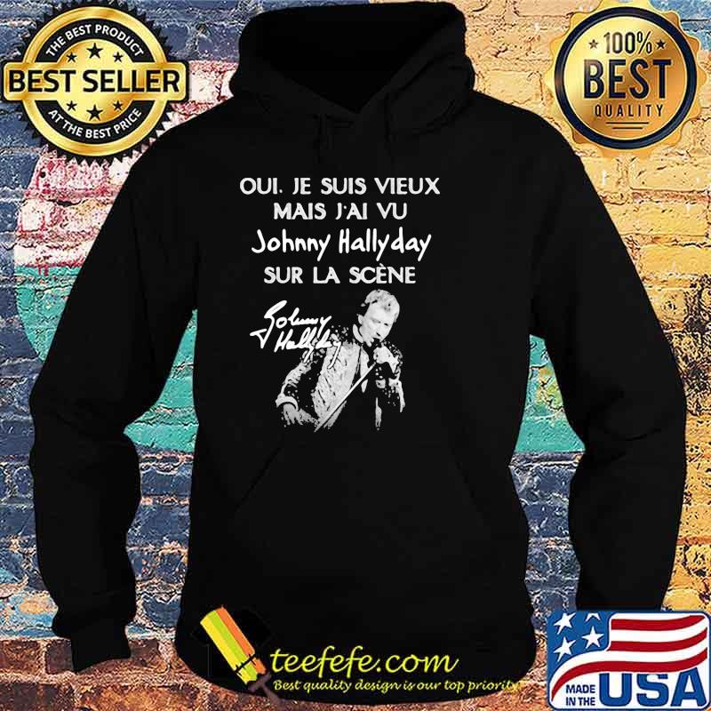 Je Suis Vieux Mais Vu Johnny Hallyday Sur La Scene Shirt Hoodie Je Suis Vieux Mais Vu Johnny Hallyday Sur La Scene Shirt Hoodie