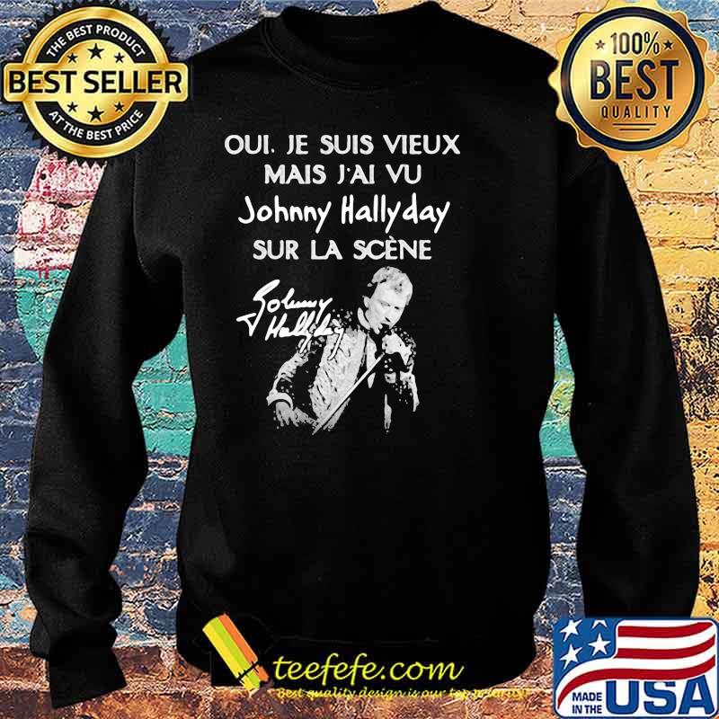 Je Suis Vieux Mais Vu Johnny Hallyday Sur La Scene Shirt Sweater Je Suis Vieux Mais Vu Johnny Hallyday Sur La Scene Shirt Sweater