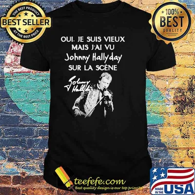 Je Suis Vieux Mais Vu Johnny Hallyday Sur La Scene Shirt