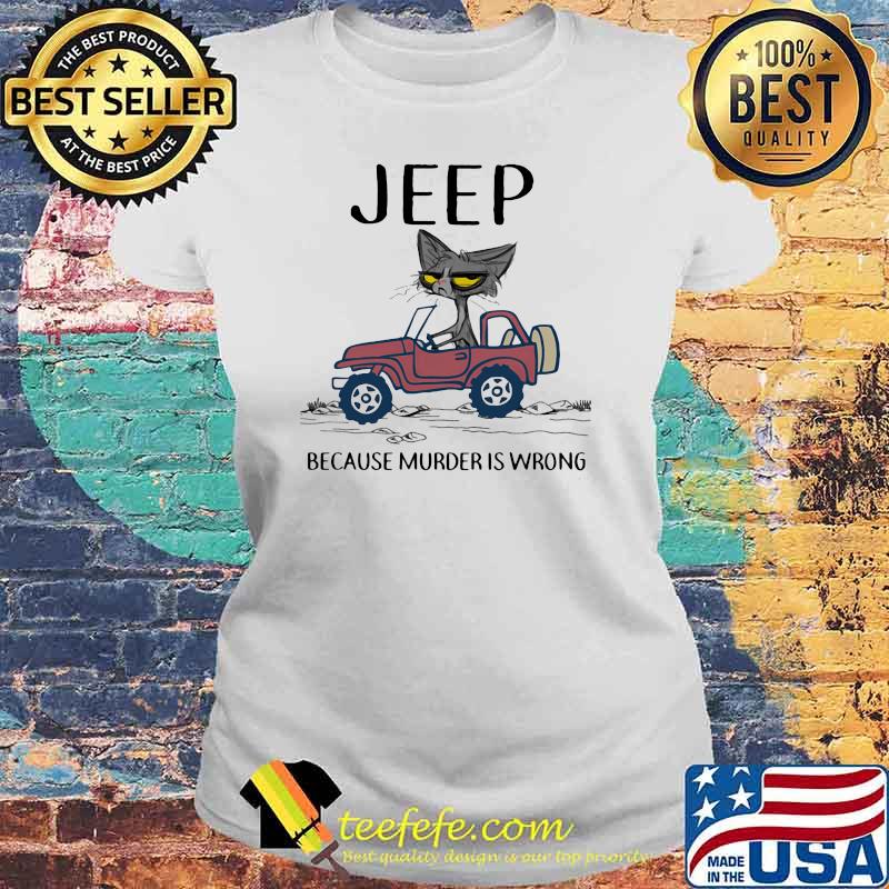 Jeep Because Murder Is Wrong Black Cat Shirt Laides tee Jeep Because Murder Is Wrong Black Cat Shirt Laides tee