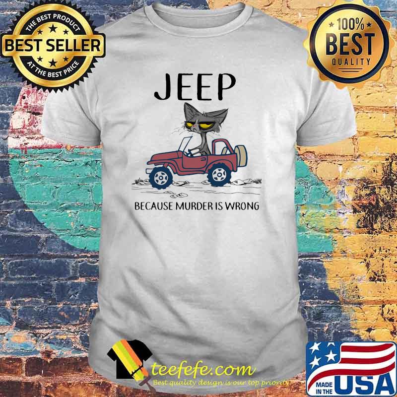 Jeep Because Murder Is Wrong Black Cat Shirt Jeep Because Murder Is Wrong Black Cat Shirt