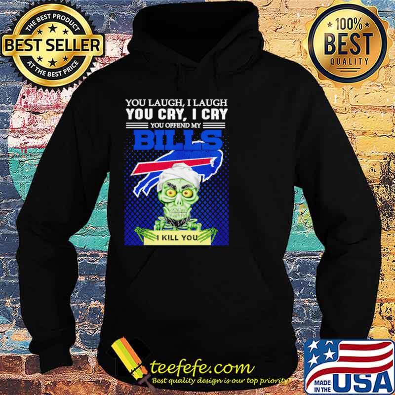 Jeff Dunham you laugh I laugh you offend my Buffalo Bills I kill you Hoodie Jeff Dunham you laugh I laugh you offend my Buffalo Bills I kill you Hoodie