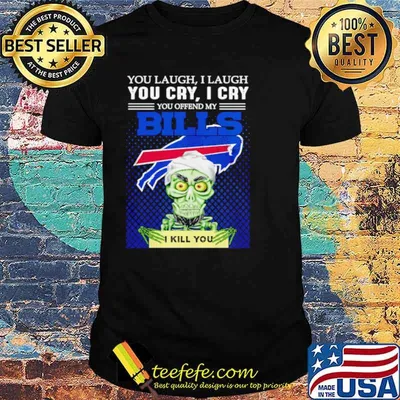 Jeff Dunham you laugh I laugh you offend my Buffalo Bills I kill you shirt