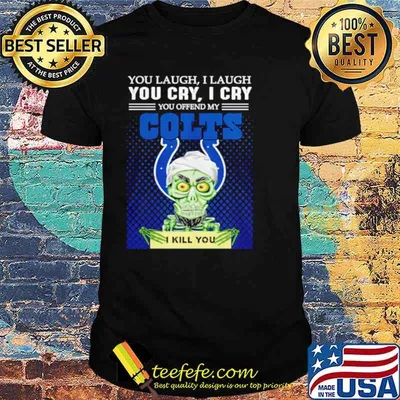 Jeff Dunham you laugh I laugh you offend my Indianapolis Colts kill you shirt