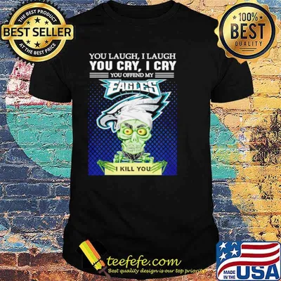Jeff Dunham you laugh I laugh you offend my Philadelphia Eagles kill you shirt