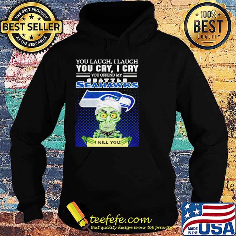 Jeff Dunham you laugh I laugh you offend my Seattle Seahawks kill you Hoodie Jeff Dunham you laugh I laugh you offend my Seattle Seahawks kill you Hoodie