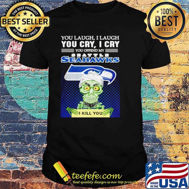 Jeff Dunham you laugh I laugh you offend my Seattle Seahawks kill you shirt Jeff Dunham you laugh I laugh you offend my Seattle Seahawks kill you shirt