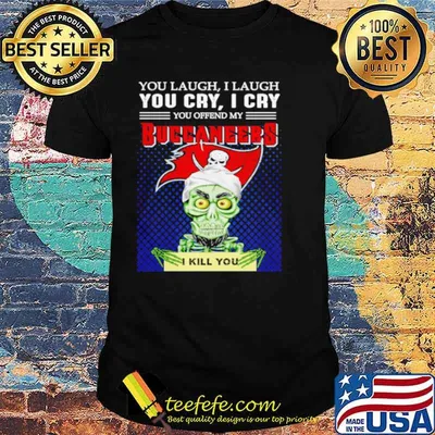 Jeff Dunham you laugh I laugh you offend my Tampa Bay Buccaneers kill you shirt