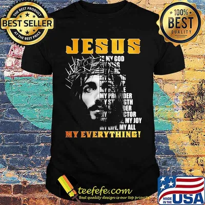 Jesus Christ My Lord My King My Everything Shirt