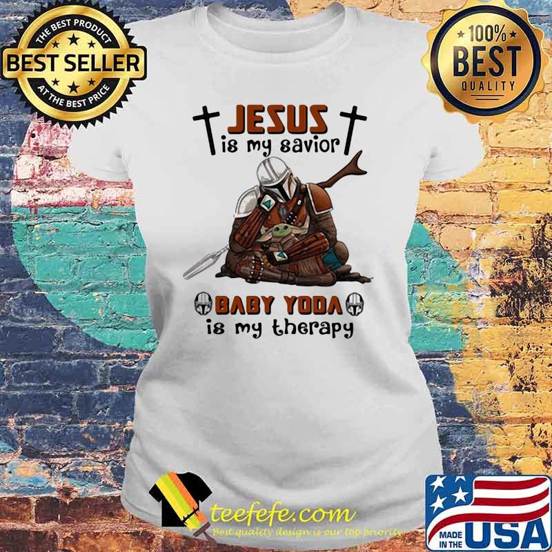 Jesus Is My Savior Baby Yoda Is My Therapy Star Wars Shirt Laides tee Jesus Is My Savior Baby Yoda Is My Therapy Star Wars Shirt Laides tee