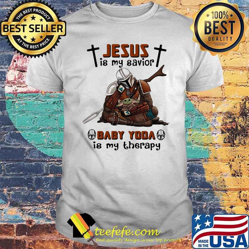 Jesus Is My Savior Baby Yoda Is My Therapy Star Wars Shirt Jesus Is My Savior Baby Yoda Is My Therapy Star Wars Shirt