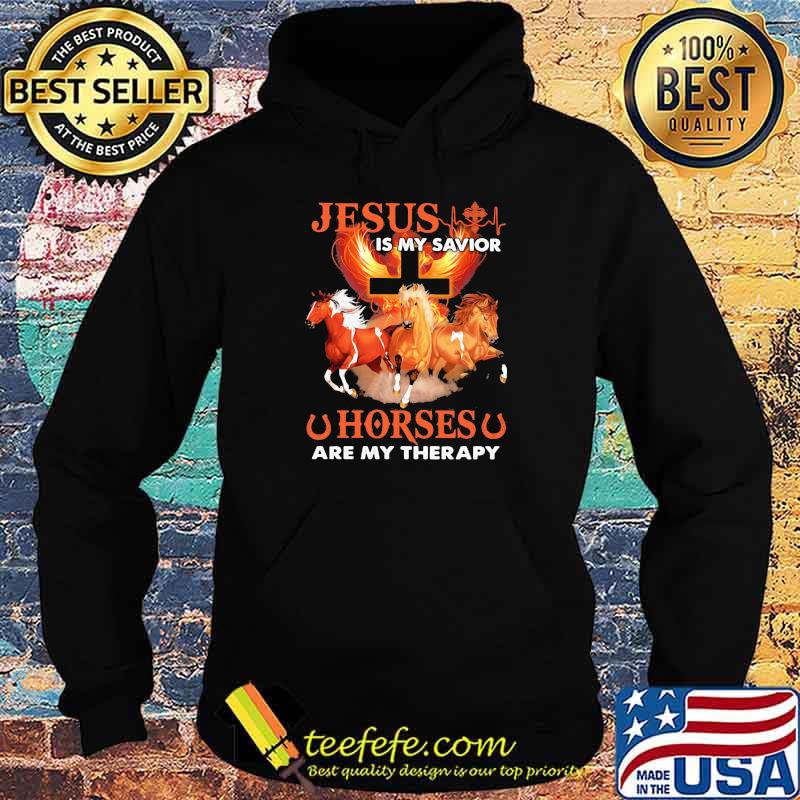 Jesus Is My Savior Horse Are My Therapy Shirt Hoodie Jesus Is My Savior Horse Are My Therapy Shirt Hoodie