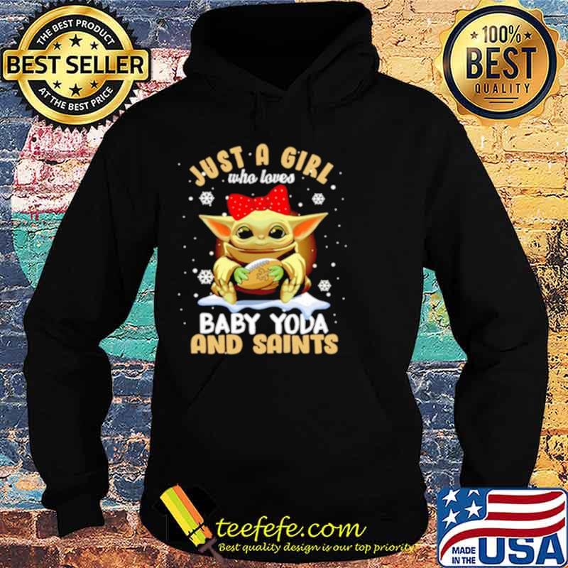 Just A Girl Who Loves Baby Yoda And Saints Snowflakes Shirt Hoodie Just A Girl Who Loves Baby Yoda And Saints Snowflakes Shirt Hoodie