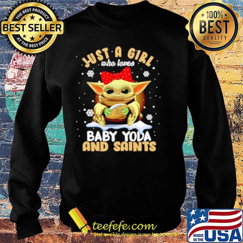 Just A Girl Who Loves Baby Yoda And Saints Snowflakes Shirt Sweater Just A Girl Who Loves Baby Yoda And Saints Snowflakes Shirt Sweater