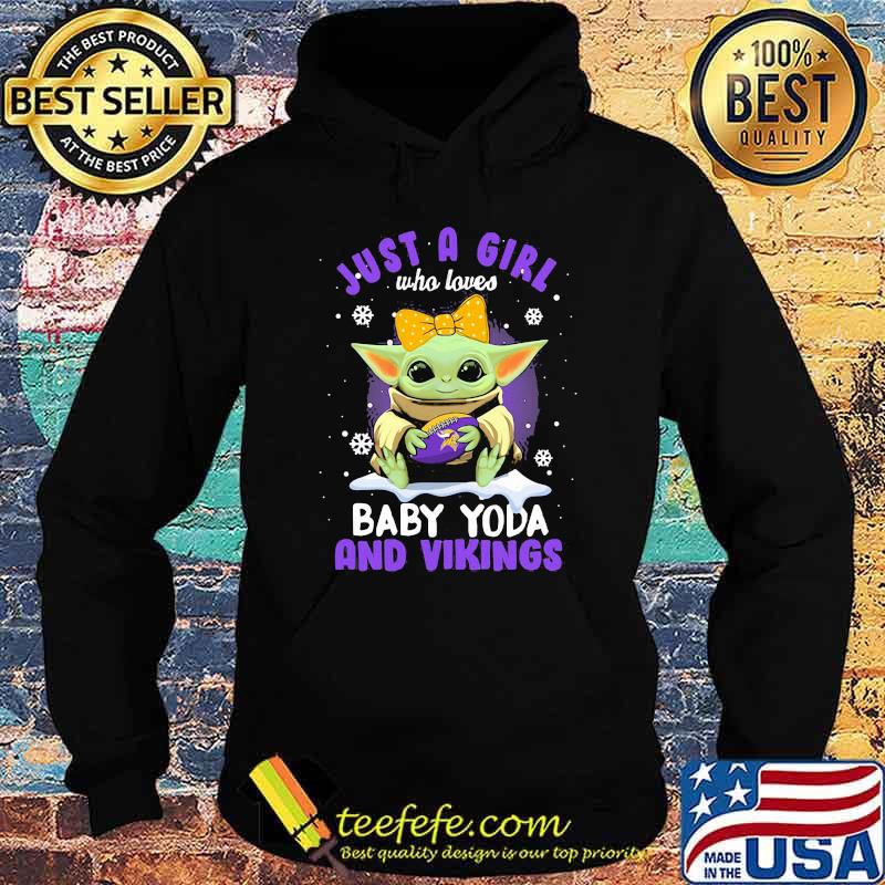 Just A Girl Who Loves Baby Yoda And Vikings Snow Shirt Hoodie Just A Girl Who Loves Baby Yoda And Vikings Snow Shirt Hoodie