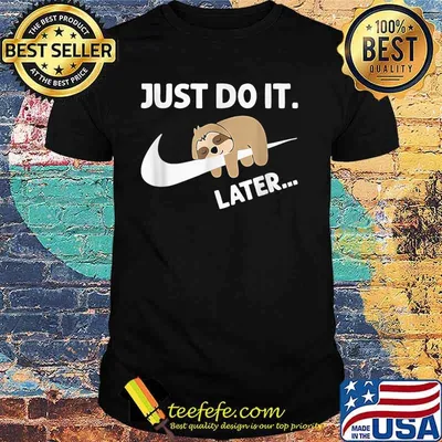 Just Do It Later Funny Sleepy Sloth For Lazy Shirt