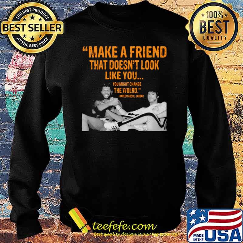Kareem Abdul Jabbar make a friend that doesnt look like you Sweater Kareem Abdul Jabbar make a friend that doesnt look like you Sweater