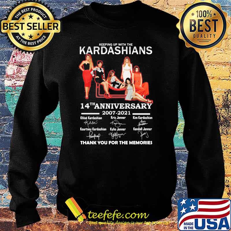 Keeping Up With The Kardashians 14th Anniversary 2007 2021 Thank You For The Memories Signature Shirt Sweater Keeping Up With The Kardashians 14th Anniversary 2007 2021 Thank You For The Memories Signature Shirt Sweater