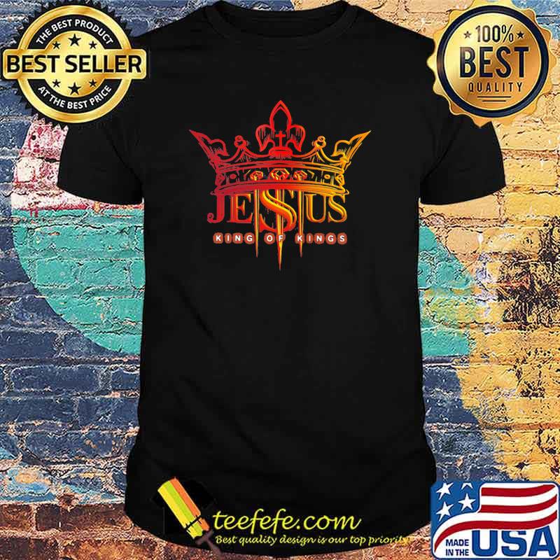 King Of Kings Jesus God Shirt
