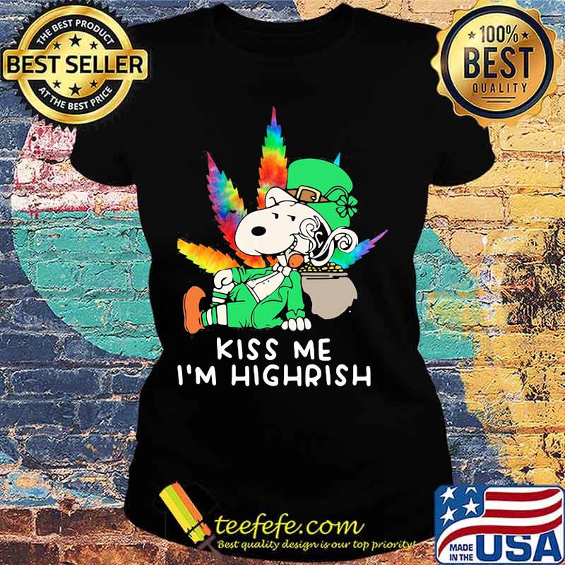 Kiss Me I’m Highrish Snoopy Cannabis Patricks Day Shirt Ladies tee Kiss Me I’m Highrish Snoopy Cannabis Patricks Day Shirt Ladies tee