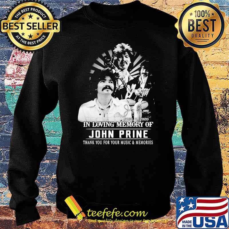 Legend John Prine In Loving Memory Thank You For Your Music And Memories Signature Shirt Sweater Legend John Prine In Loving Memory Thank You For Your Music And Memories Signature Shirt Sweater