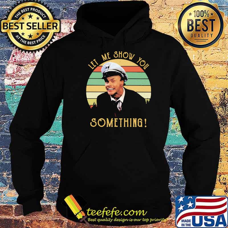 Let Me Show You Something Fire Marshall Bill Vintage Shirt Hoodie Let Me Show You Something Fire Marshall Bill Vintage Shirt Hoodie