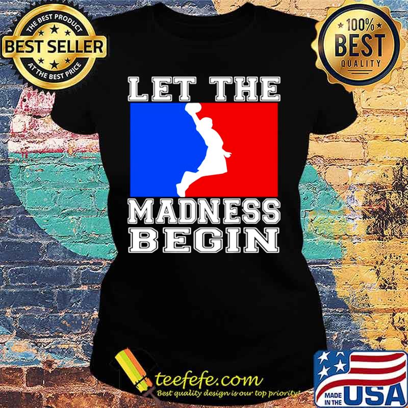 Let the madness begin logo Ladies tee Let the madness begin logo Ladies tee