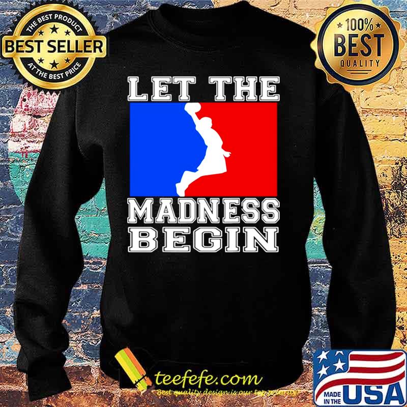 Let the madness begin logo Sweater Let the madness begin logo Sweater