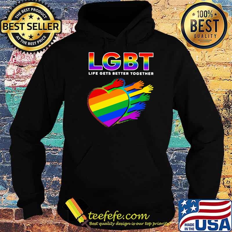 Lgbt Life Gets Better Together Heart Shirt Hoodie Lgbt Life Gets Better Together Heart Shirt Hoodie