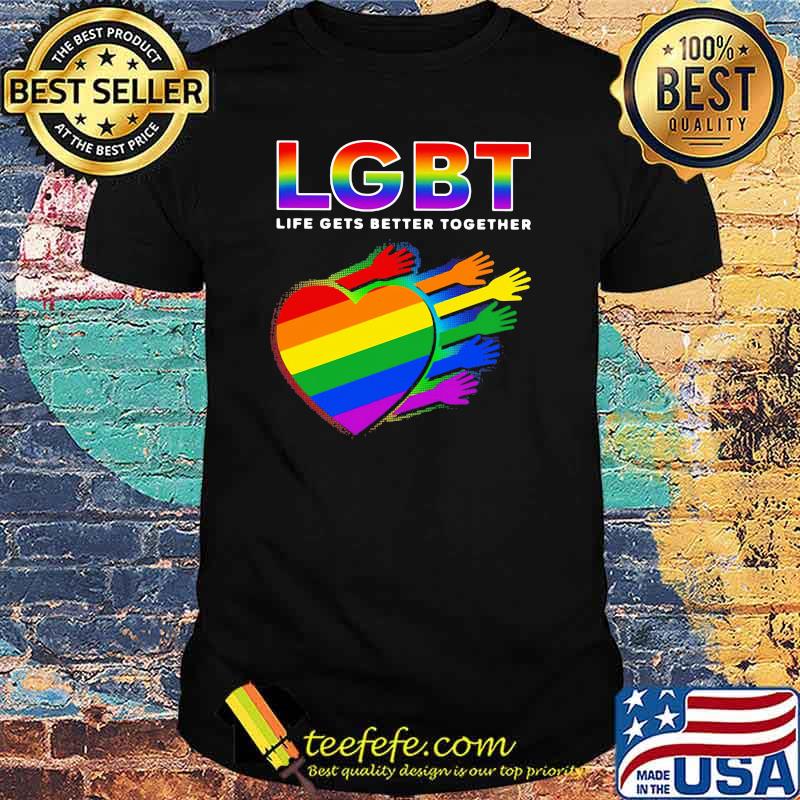 Lgbt Life Gets Better Together Heart Shirt