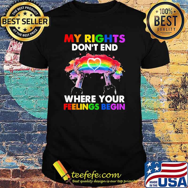 Lgbt My Rights Do Not End Where Your Feelings Begin Shirt