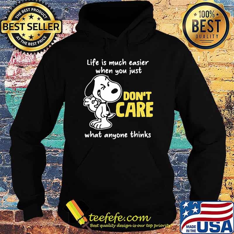 Life Is Much Easier When You Just Don’t Care What Anyone Thinks Snoopy Shirt Hoodie Life Is Much Easier When You Just Don’t Care What Anyone Thinks Snoopy Shirt Hoodie