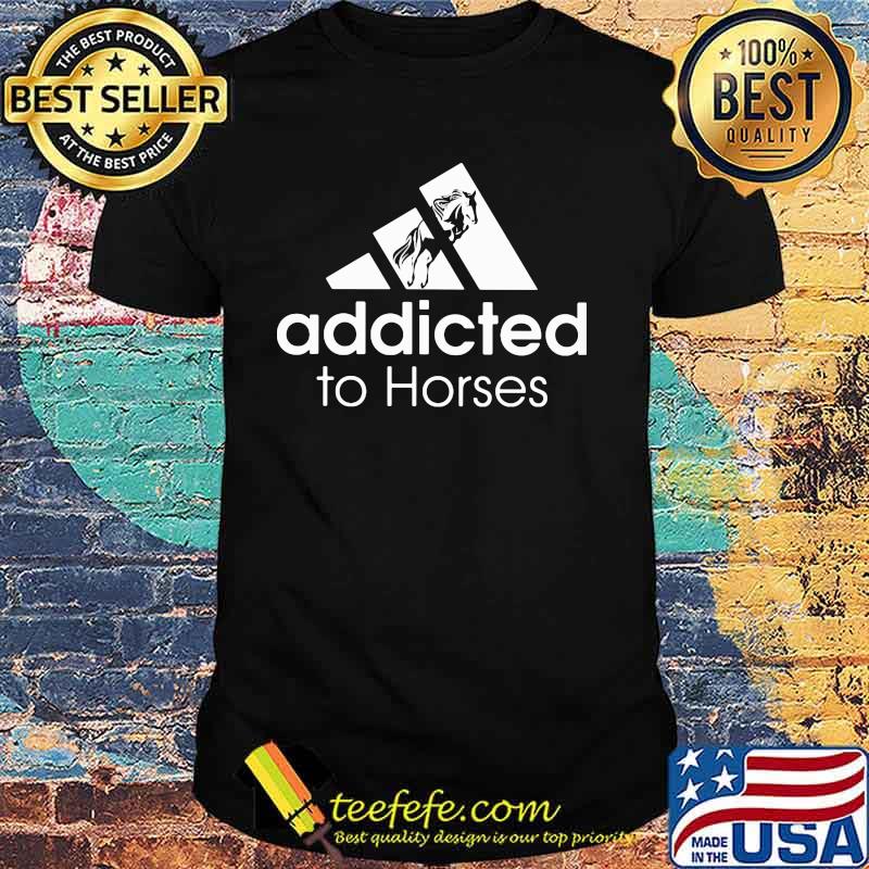 Logo Adidas Addicted To Horses Shirt