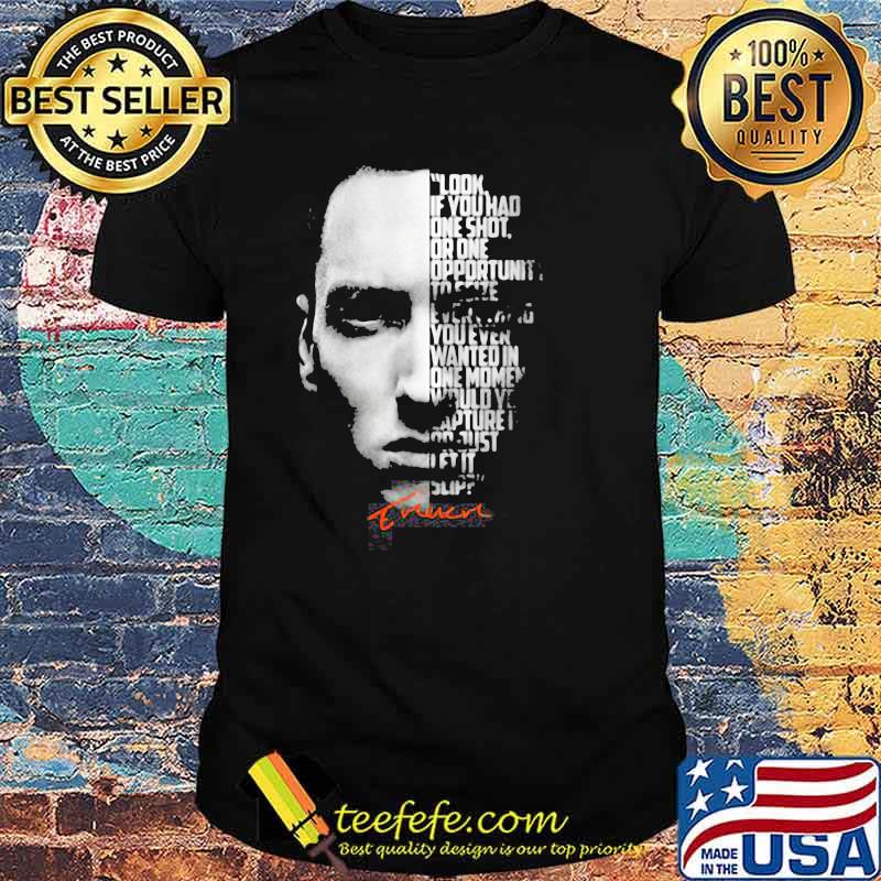 Look If You Had One Shot Opportunity Wanted In On Moment Quote Legend Eminem Shirt