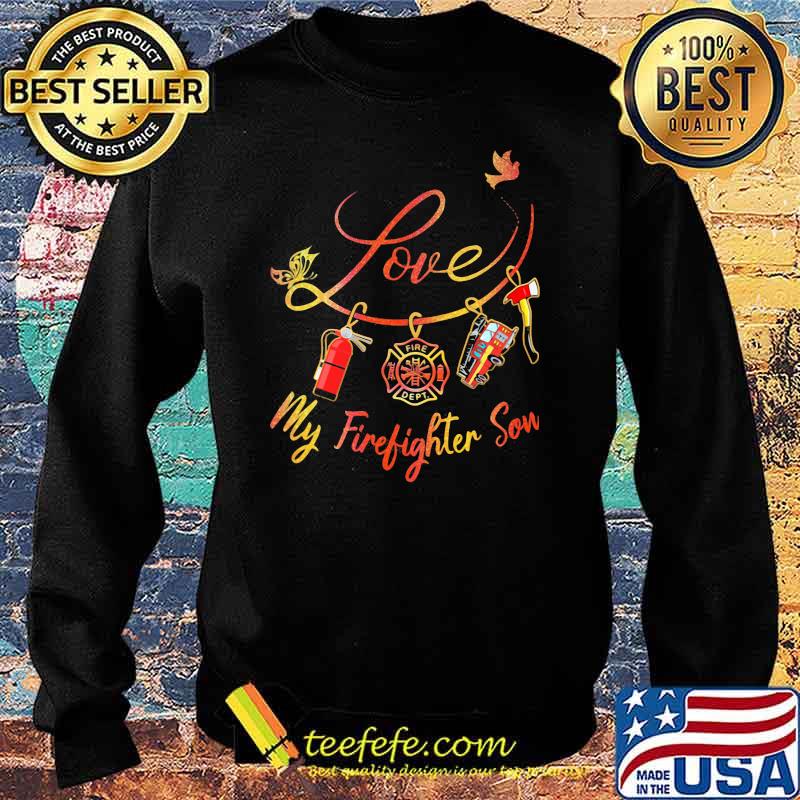 Love My Firefighter Son Shirt Sweater Love My Firefighter Son Shirt Sweater