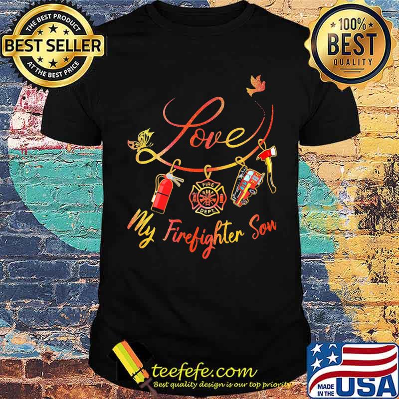 Love My Firefighter Son Shirt Love My Firefighter Son Shirt