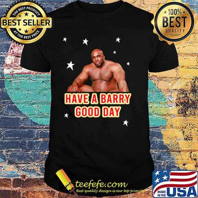 Lovely Barry Wood Have A Barry Good Day shirt