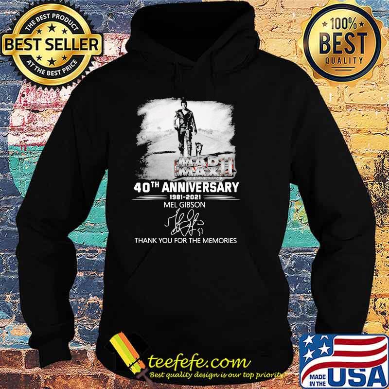 Mad Max 40th Anniversary 1981 2021 Mel Gibson Thank You For The Memories Shirt Hoodie Mad Max 40th Anniversary 1981 2021 Mel Gibson Thank You For The Memories Shirt Hoodie